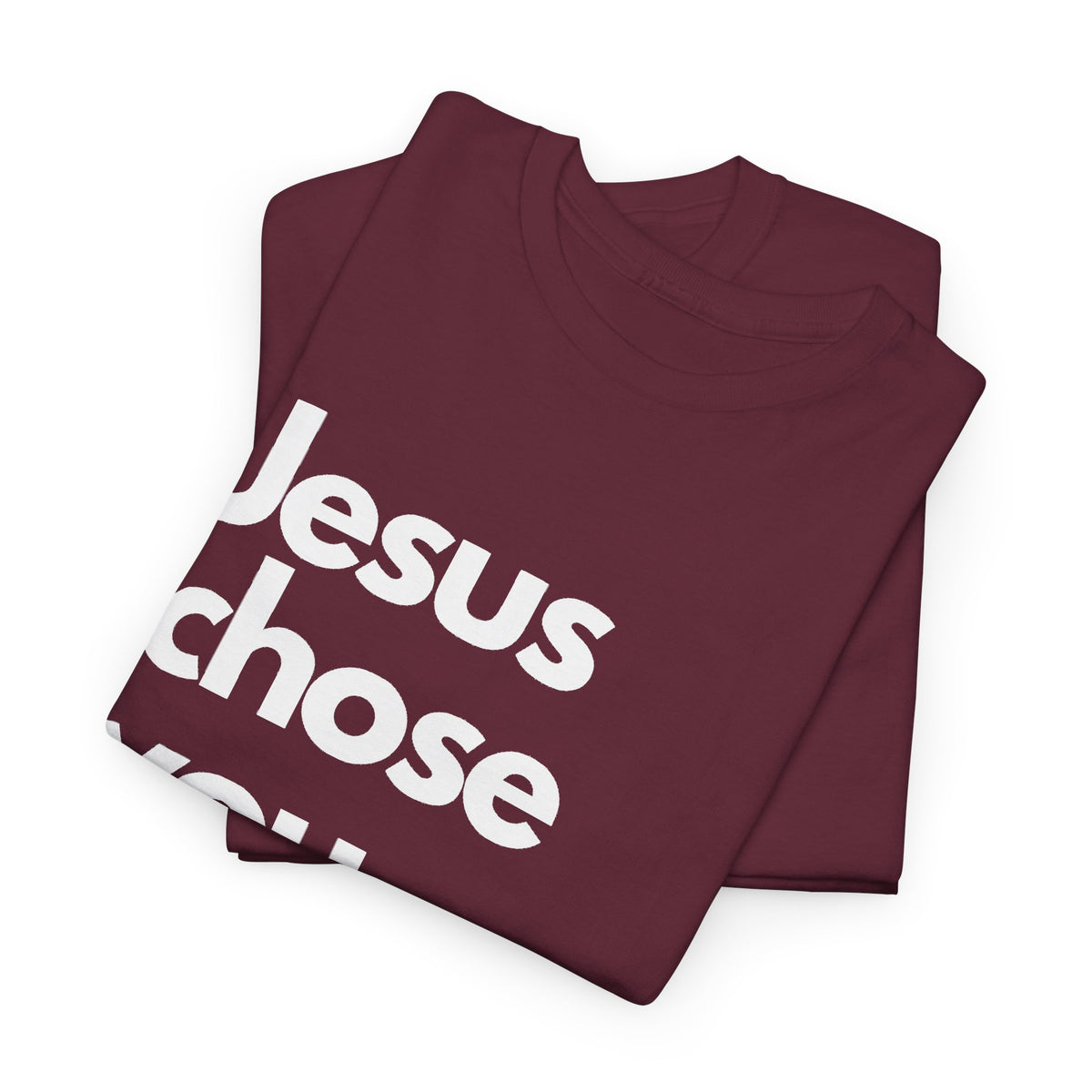 Jesus Chose You