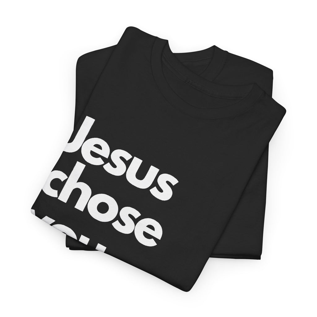 Jesus Chose You