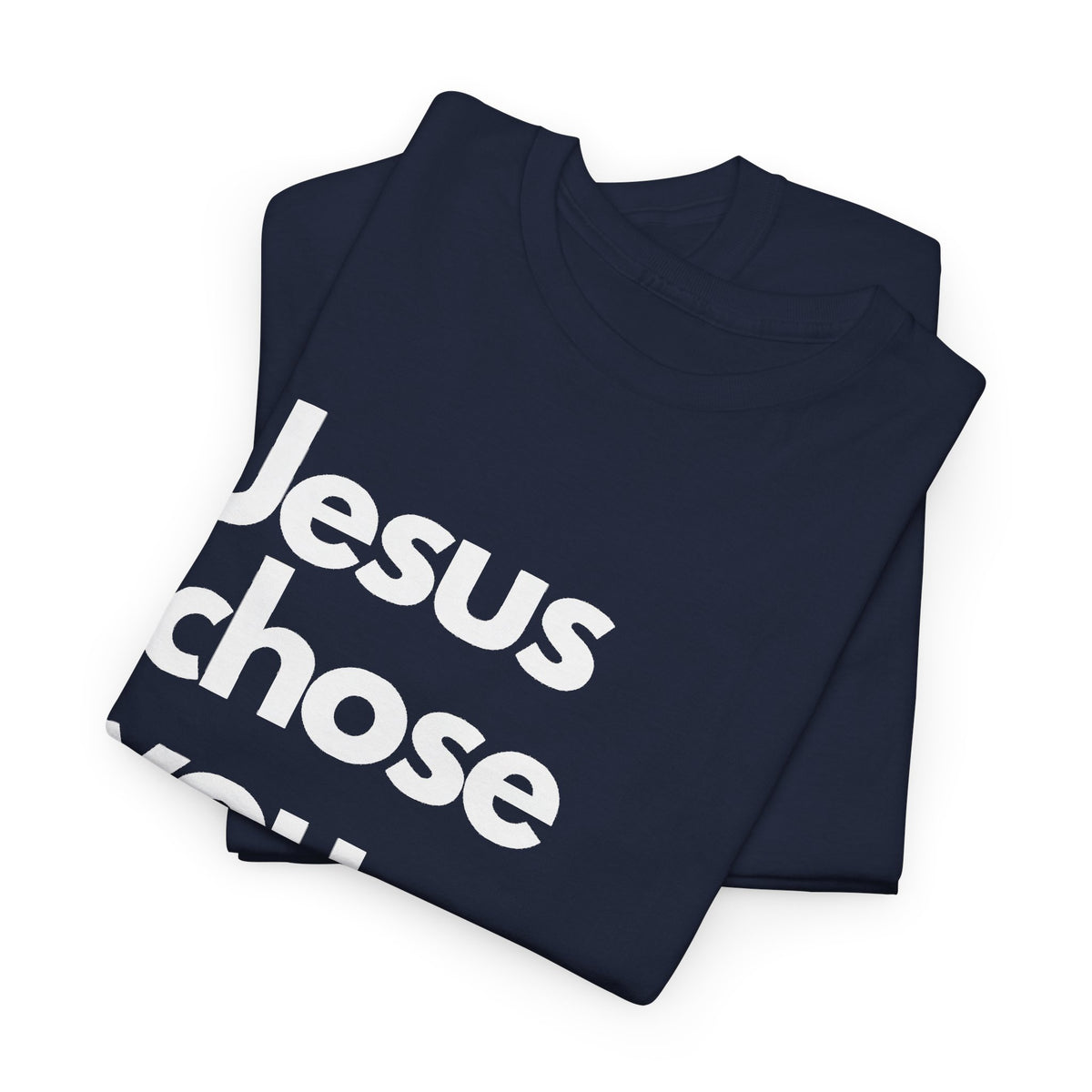 Jesus Chose You