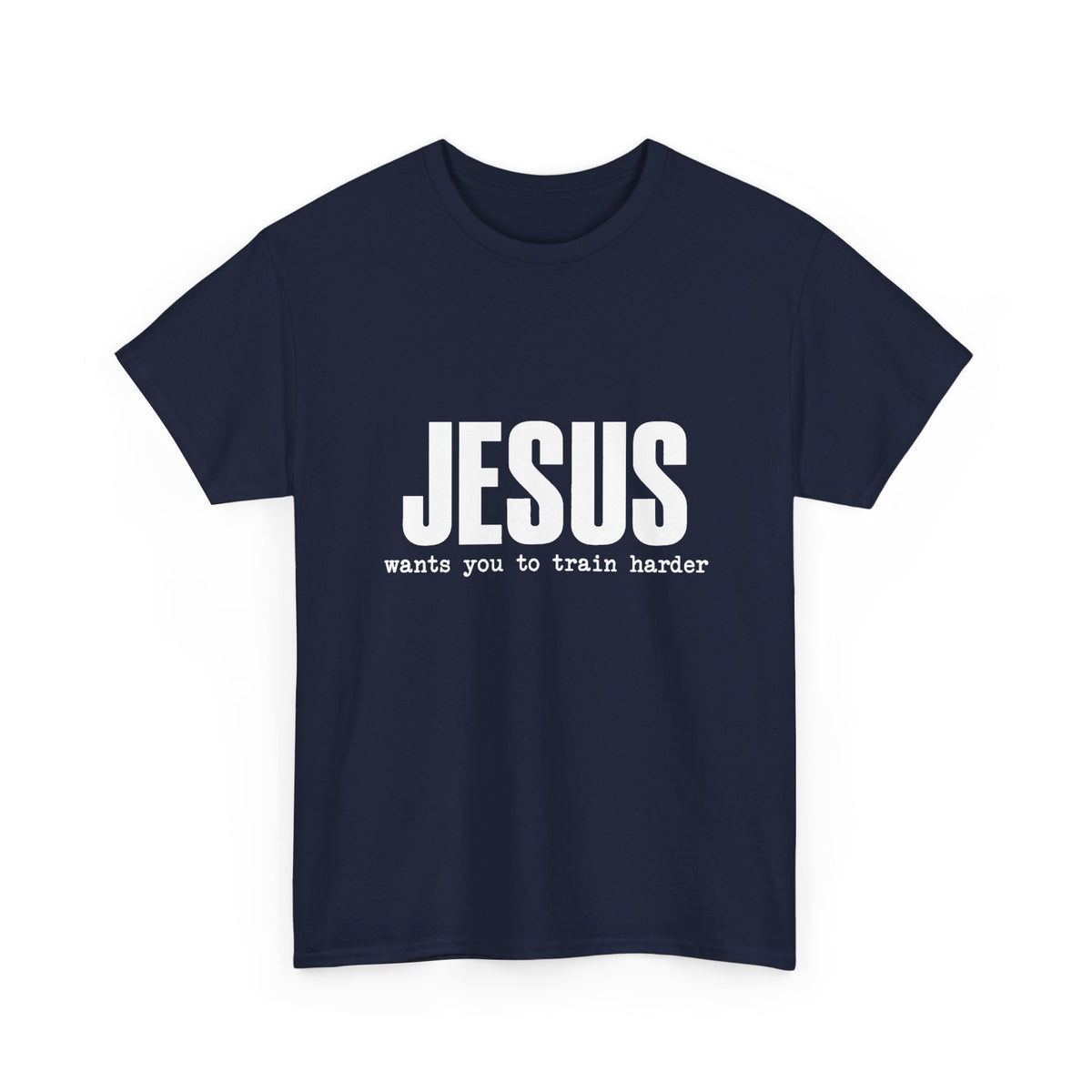 Jesus Wants You To Train Harder