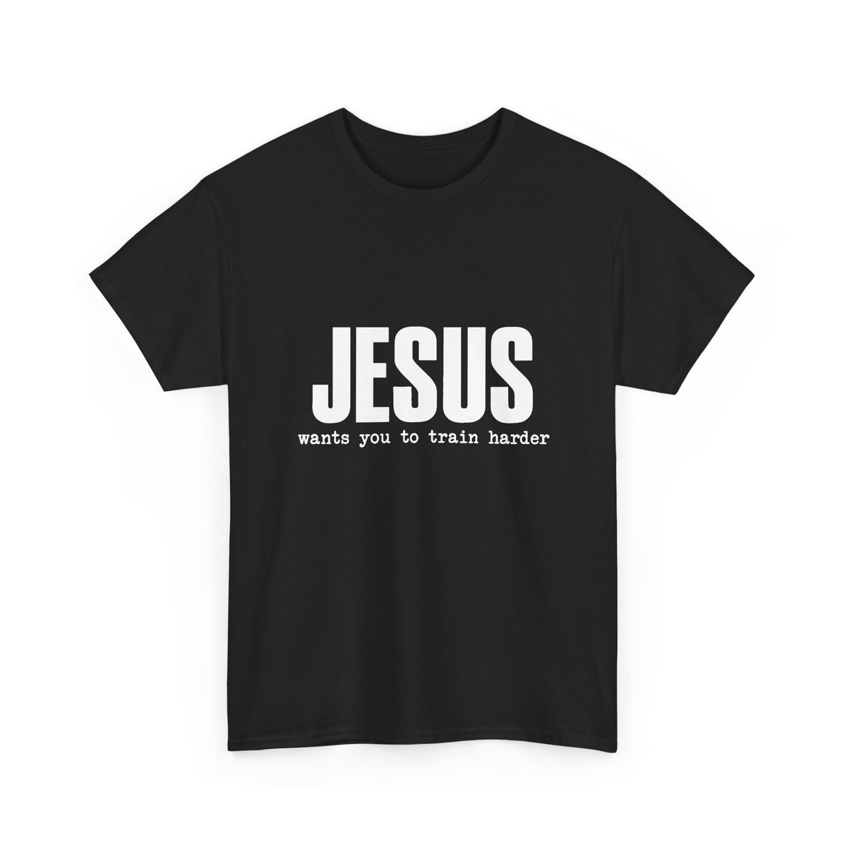 Jesus Wants You To Train Harder